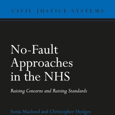 No-Fault Approaches in the NHS: Raising Concerns and Raising Standards (Civil Justice Systems)