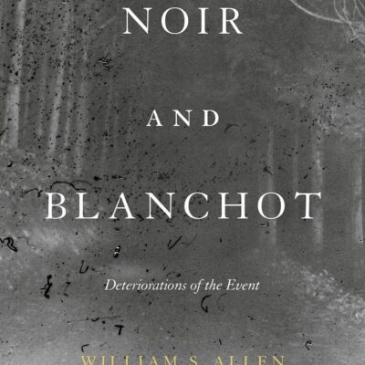Noir and Blanchot: Deteriorations of the Event