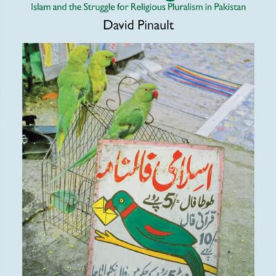 Notes From the Fortune-Telling Parrot: Islam and the Struggle for Religious Pluralism in Pakistan (Comparative Islamic Studies)