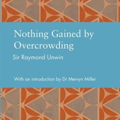 Nothing Gained by Overcrowding (Studies in International Planning History)