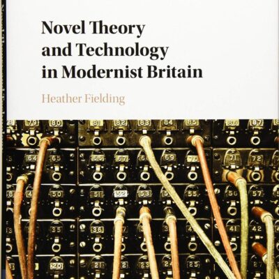 Novel Theory and Technology in Modernist Britain