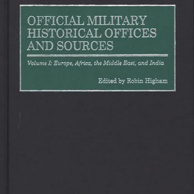 Official Military Historical Offices and Sources- Vol. 1: Europe