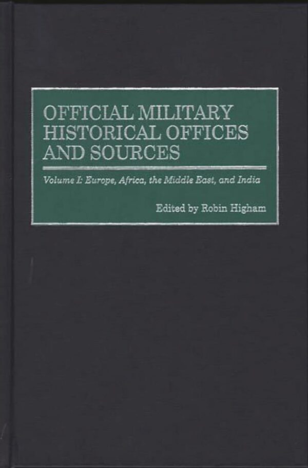 Official Military Historical Offices and Sources- Vol. 1: Europe