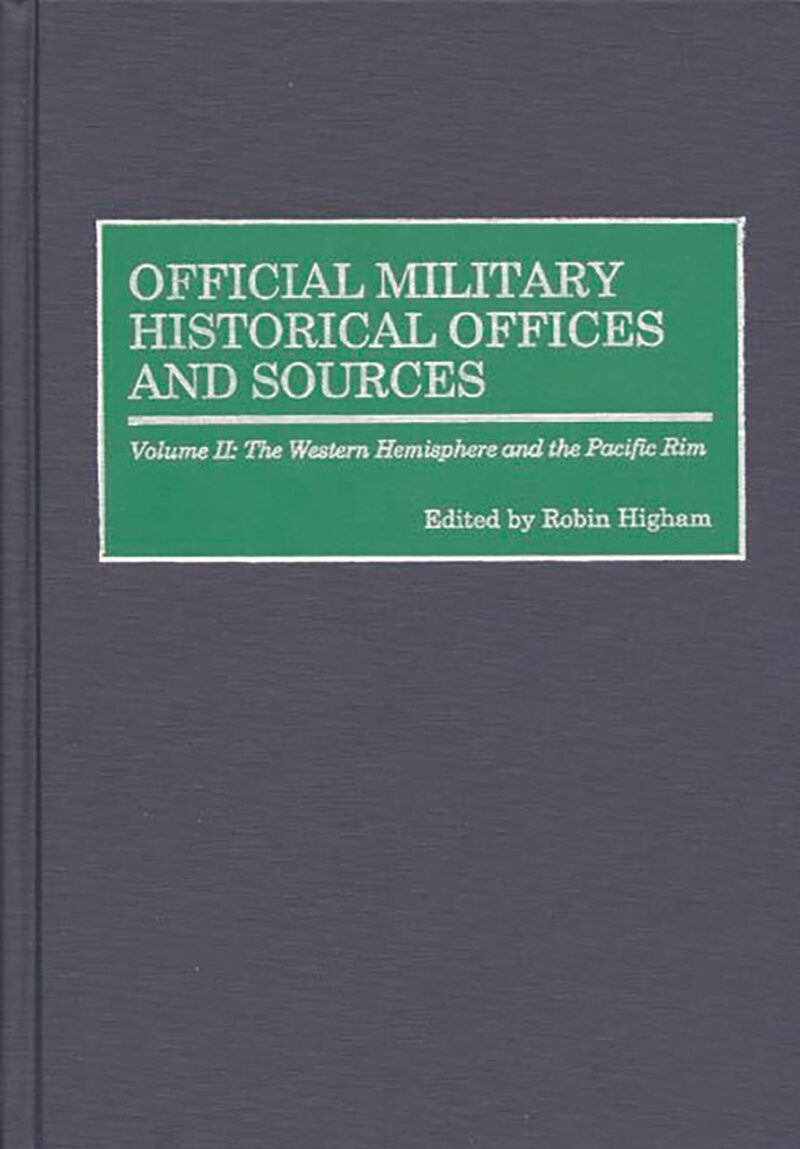 Official Military Historical Offices and Sources-Volume II: The Western Hemisphere and the Pacific Rim: 2