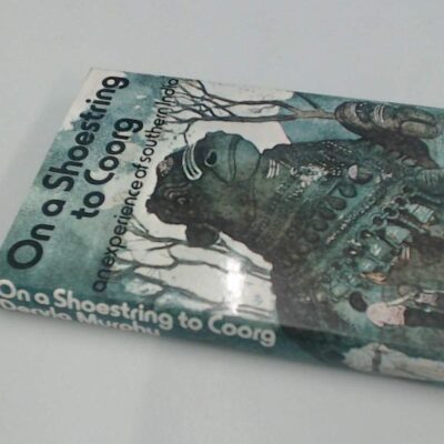 On a Shoestring to Coorg: An Experience of South India: Experience of Southern India
