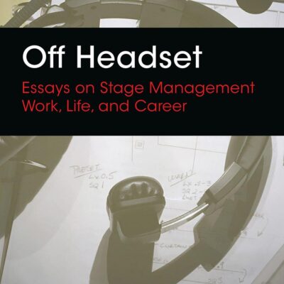 Off Headset: Essays on Stage Management Work