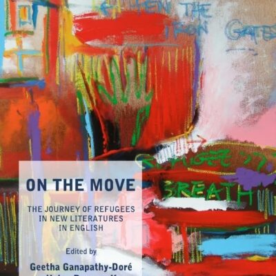 On The Move: The Journey of Refugees in New Literatures in English