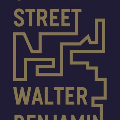 One-Way Street: And Other Writings