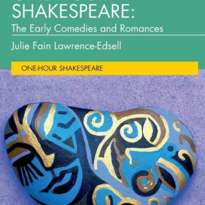 One-Hour Shakespeare: The Early Comedies and Romances