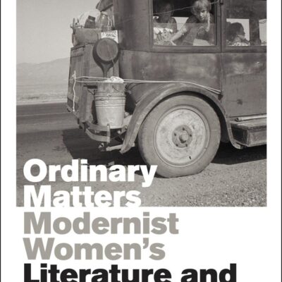 Ordinary Matters: Modernist Women’s Literature and Photography