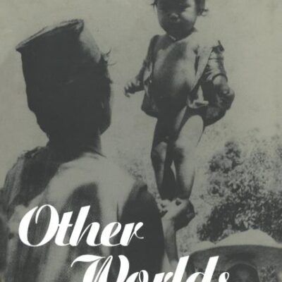 Other Worlds: Notion of Self and Emotion among the Lohorung Rai: Notions of Self and Emotion among the Lohorung Rai (Explorations in Anthropology)