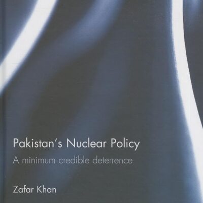 Pakistan's Nuclear Policy: A Minimum Credible Deterrence: 84 (Routledge Contemporary South Asia Series)