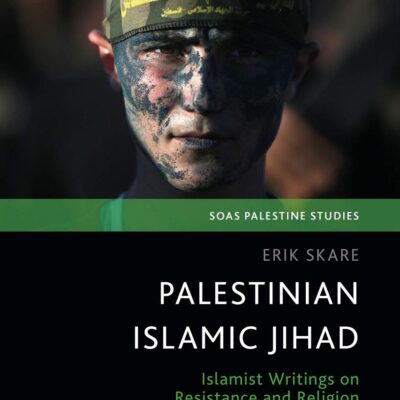 Palestinian Islamic Jihad: Islamist Writings on Resistance and Religion (SOAS Palestine Studies)