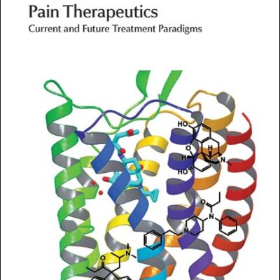 PAIN THERAPEUTICS: CURRENT AND FUTURE TREATMENT PARADIGMS: Volume 35 (Drug Discovery)