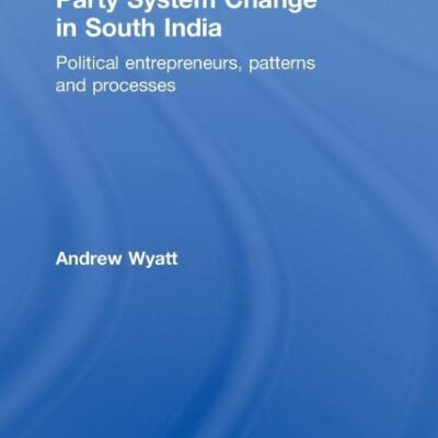 Party System Change in South India: Political Entrepreneurs