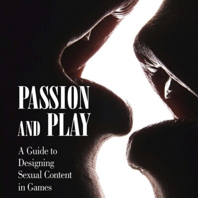 Passion and Play: A Guide to Designing Sexual Content in Games