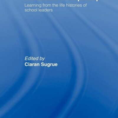 Passionate Principalship: Learning from the Life Histories of School Leaders