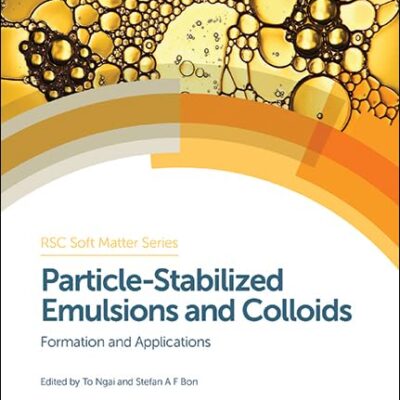 PARTICLE STABILIZED EMULSIONS AND COLLOIDS: FORMATION AND APPLICATIONS: Volume 3 (Soft Matter Series)