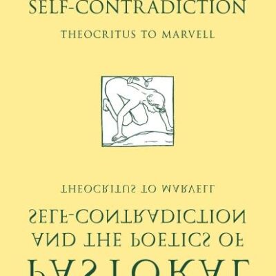 Pastoral and the Poetics of Self-Contradiction: Theocritus to Marvell