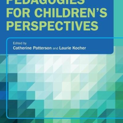 Pedagogies for Children's Perspectives (Thinking About Pedagogy in Early Childhood Education)