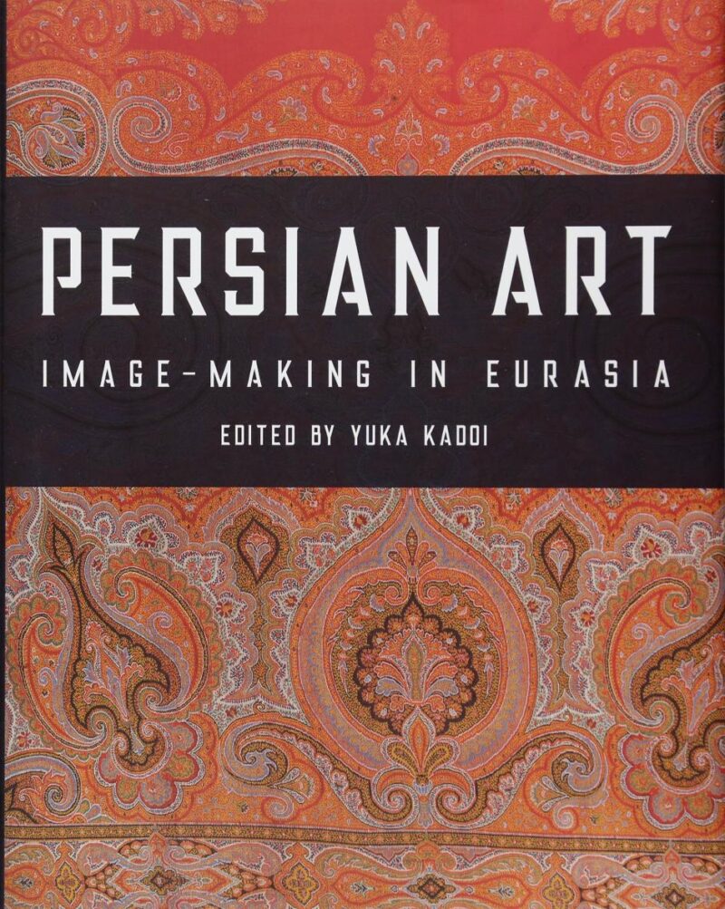 Persian Art: Image-Making in Eurasia
