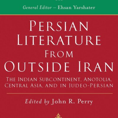 Persian Literature from Outside Iran: The Indian Subcontinent
