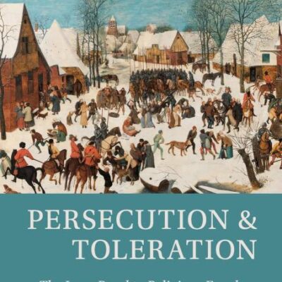 Persecution and Toleration: The Long Road to Religious Freedom (Cambridge Studies in Economics