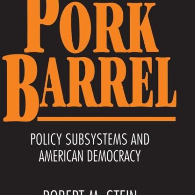 Perpetuating the Pork Barrel: Policy Subsystems and American Democracy