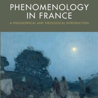 Phenomenology in France: A Philosophical and theological Introduction