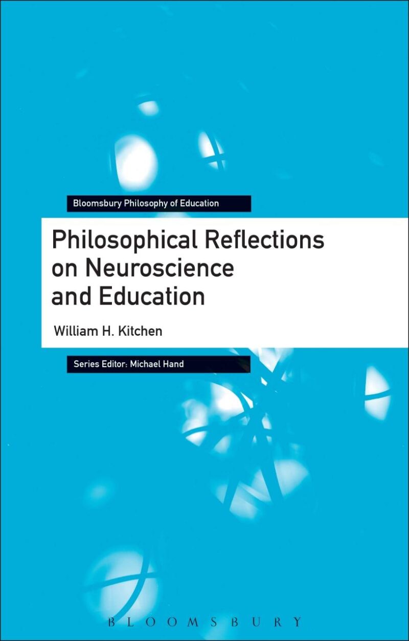 Philosophical Reflections on Neuroscience and Education (Bloomsbury Philosophy of Education)