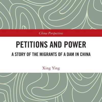Petitions and Power: A Story of the Migrants of a Dam in China (China Perspectives)