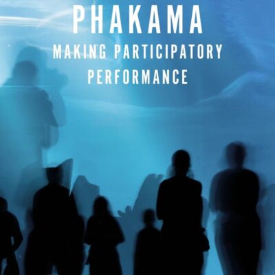 Phakama: Making Participatory Performance