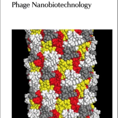 PHAGE NANOBIOTECHNOLOGY: Volume 17 (Nanoscience & Nanotechnology Series)