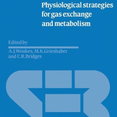 Physiological Strategies For Gas Exchange and Metabolism: 41 (Society for Experimental Biology Seminar Series)