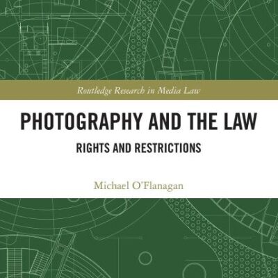 Photography and the Law: Rights and Restrictions (Routledge Research in Media Law)