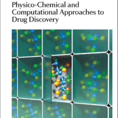 PHYSICO-CHEMICAL AND COMPUTATIONAL APPROACHES TO DRUG DISCOVERY: Rsc: Volume 23