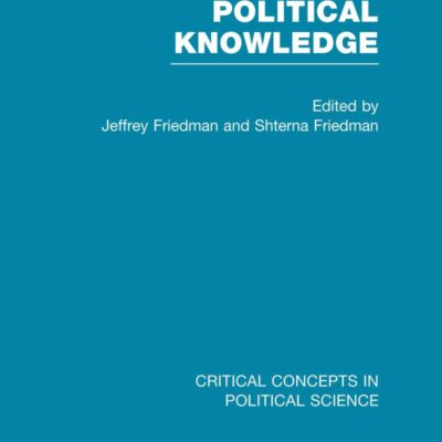 Political Knowledge: Critical Concepts in Political Science (4 Vols Set)