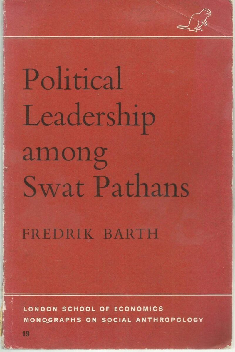 Political Leadership Among Swat Pathans: London School of Economics Monograph on Social Anthropology No. 19 (LSE Monographs on Social Anthropology)