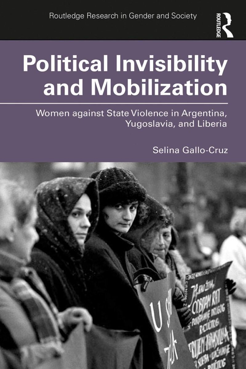 Political Invisibility and Mobilization: Women Against State Violence in Argentina
