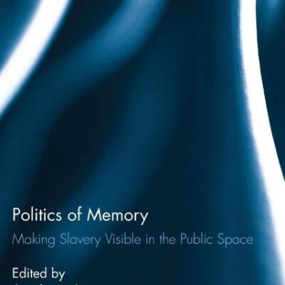 Politics of Memory: Making Slavery Visible in the Public Space