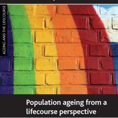 Population Ageing from a Lifecourse Perspective: Critical and International Approaches (Ageing and the Lifecourse)