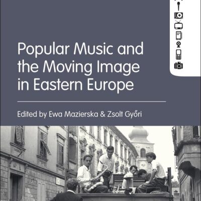 Popular Music and the Moving Image in Eastern Europe