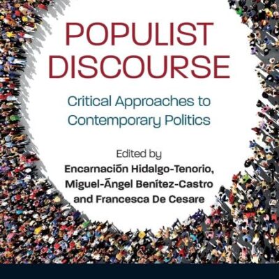 Populist Discourse: Critical Approaches to Contemporary Politics