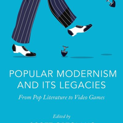 Popular Modernism and its Legacies: From Pop Literature to Video Games
