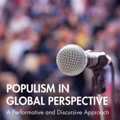 Populism in Global Perspective: A Performative and Discursive Approach (Conceptualising Comparative Politics)