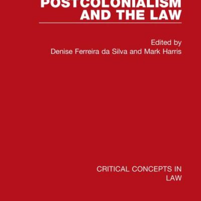 Postcolonialism and the Law (Critical Concepts in Law)