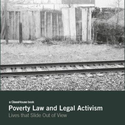 Poverty Law and Legal Activism: Lives that slide Out of View