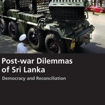 Post-War Dilemmas of Sri Lanka: Democracy and Reconciliation