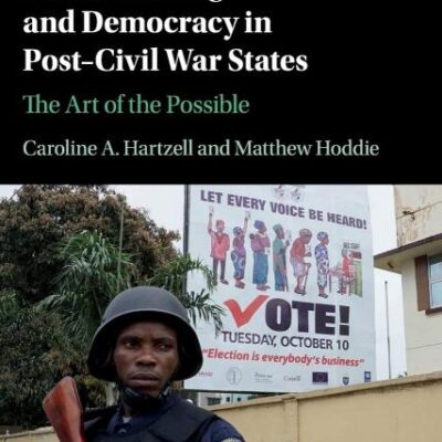 Power Sharing and Democracy in Post-Civil War States: The Art of the Possible