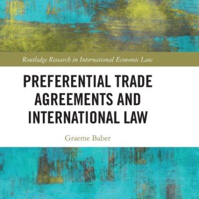 Preferential Trade Agreements and International Law (Routledge Research in International Economic Law)